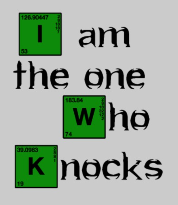 Heisenberg - I am the one who knocks